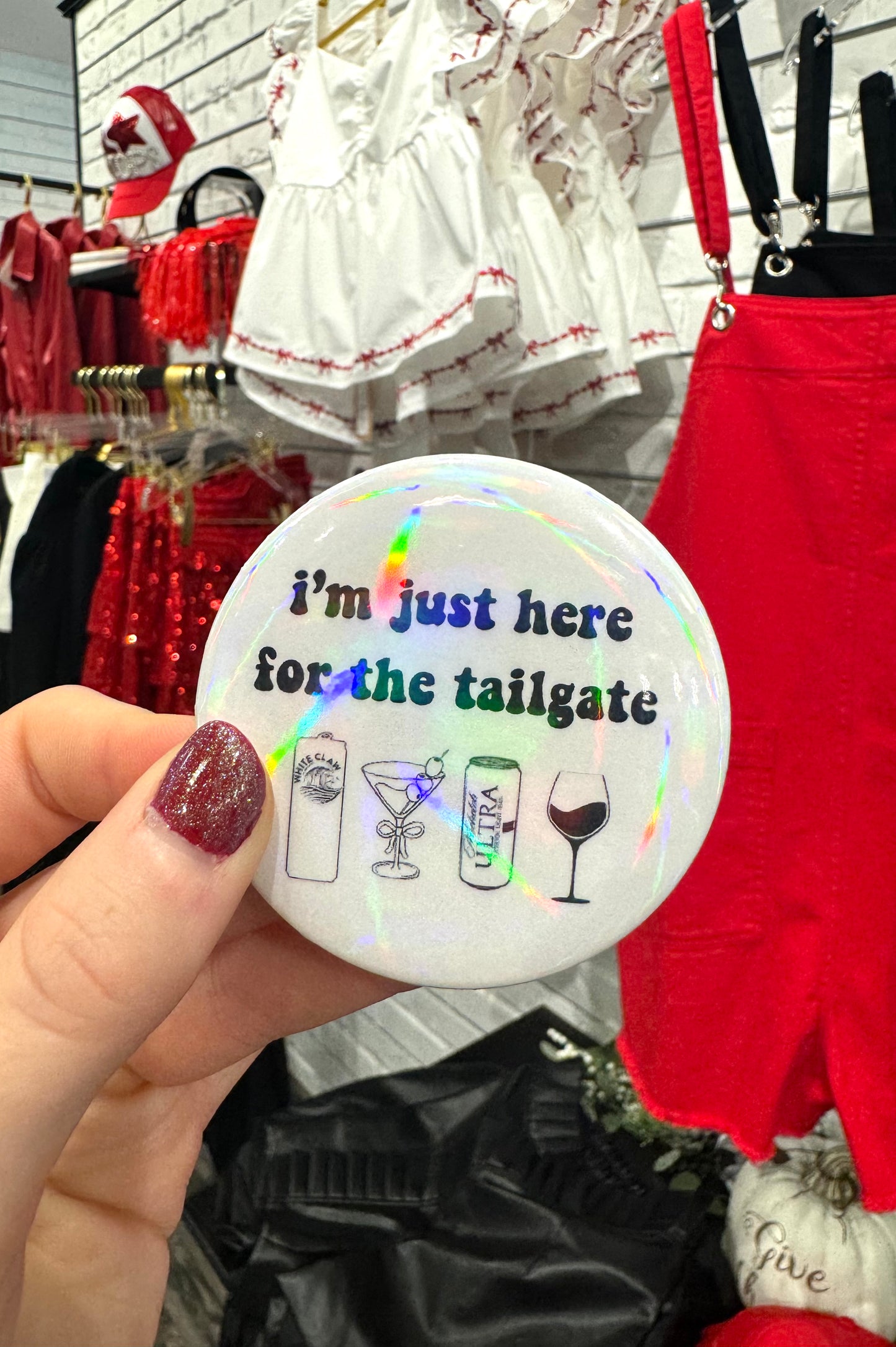 I'm Just Here For The Tailgate Button